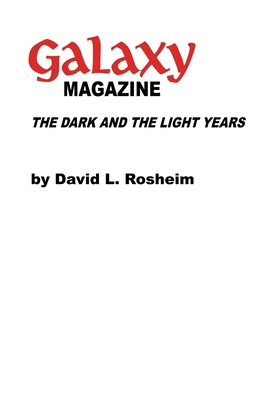 Galaxy Magazine: The Dark and the Light Years - Pohl, Frederik (Introduction by), and Rosheim, David L