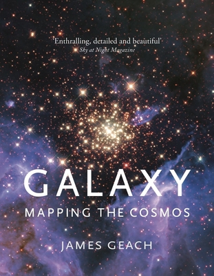 Galaxy: Mapping the Cosmos - Geach, James