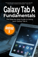 Galaxy Tab A Fundamentals: The Step-by-step Guide to Using Galaxy Tab A
