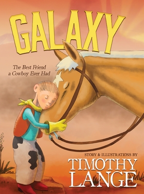 Galaxy: The Best Friend a Cowboy Ever Had - Lange, Timothy