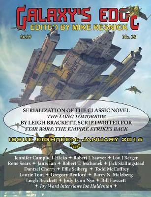 Galaxy's Edge Magazine: Issue 18, January 2016 - Featuring Leigh Bracket (scriptwriter for Star Wars: The Empire Strikes Back) - Resnick, Mike (Editor), and Sawyer, Robert J, and Brackett, Leigh