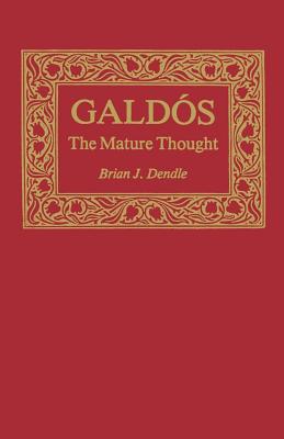 Galds: The Mature Thought - Dendle, Brian J