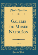 Galerie Du Musee Napoleon, Vol. 9 (Classic Reprint)