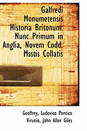 Galfredi Monumetensis Historia Britonum: Nunc Primum in Anglia, Novem Codd. Msstis Collatis - Geoffrey