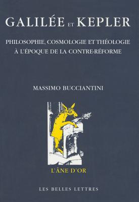 Galileo E Keplero - Bucciantini, Massimo, and Clavelin, Maurice (Preface by), and Marino, Gerard (Translated by)