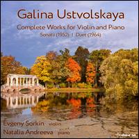 Galina Ustvolskaya: Complete Works for Violin and Piano - Evgeny Sorkin (violin); Natalia Andreeva (piano)