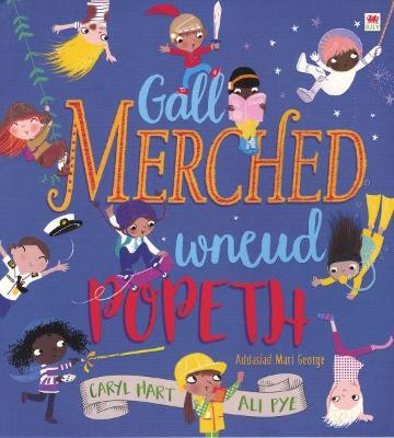 Gall Merched Wneud Popeth! - Hart, Caryl, and George, Mari (Translated by), and Pye, Ali (Illustrator)