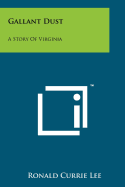 Gallant Dust: A Story of Virginia