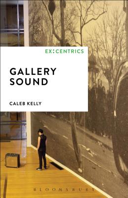 Gallery Sound - Kelly, Caleb, and Hainge, Greg (Editor), and Hegarty, Paul (Editor)