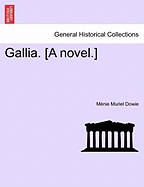 Gallia. [A Novel.] - Dowie, M Nie Muriel, and Dowie, Menie Muriel