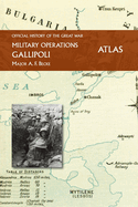Gallipoli Official History of the Great War Other Theatres: Atlas