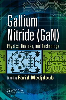 Gallium Nitride (GaN): Physics, Devices, and Technology - Medjdoub, Farid (Editor)