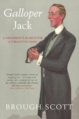 Galloper Jack: A Grandson's Search for a Forgotten Hero - Scott, Brough
