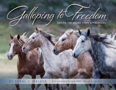 Galloping to Freedom: Saving the Adobe Town Appaloosas - Walker, Carol, and Israel, Steve