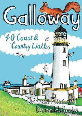 Galloway: 40 Coast & Country Walks - Flint, Darren, and Greig, Donald