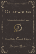 Gallowglass: Or Life in the Land of the Priests (Classic Reprint)