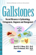 Gallstones: Recent Advances in Epidemiology, Pathogenesis, Diagnosis & Management