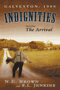 Galveston: 1900: Indignities, Book One: The Arrival