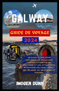 Galway Guide de voyage 2024: Un guide ultime pour explorer les meilleures choses ? faire, la vie nocturne et les attractions intemporelles dans l'ouest de l'Irlande. O? s?journer et manger