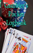 Gambler's Pocket Logbook: A Handy 5" X 8" Record Book