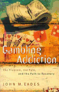 Gambling Addiction: The Problem, the Pain, and the Path to Recovery