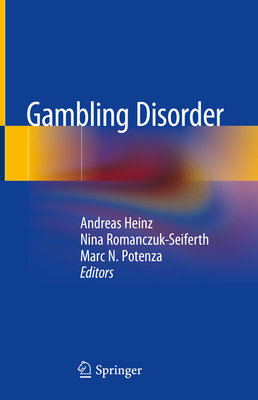 Gambling Disorder - Heinz, Andreas (Editor), and Romanczuk-Seiferth, Nina (Editor), and Potenza, Marc N (Editor)