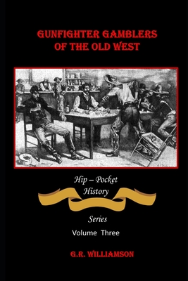 Gambling Gunfighters of the Old West - Williamson, G R