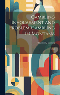 Gambling Involvement and Problem Gambling in Montana: 1992