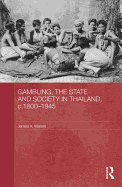 Gambling, the State and Society in Thailand, C.1800-1945