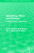 Gambling, Work and Leisure (Routledge Revivals): A Study Across Three Areas