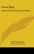 Game Bag: Tales of Shooting and Fishing