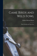 Game Birds and Wild Fowl: Their Friends and Their Foes