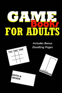 Game Books for Adults: Dots and Boxes, Hangman, Tic Tac Toe and Doodling
