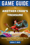 Game guide for Another Crab's Treasure: Mastering Combat strategies, Exploration tips and Storytelling in a polluted world
