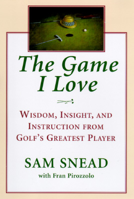 Game I Love - Snead, Sam, and Pirozzolo, Fran, and McLean, Jim (Introduction by)