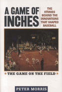 Game of Inches: The Stories Behind the Innovations That Shaped Baseball