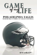 Game of My Life Philadelphia Eagles: Memorable Stories of Eagles Football