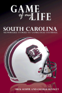 Game of My Life: South Carolina: Memorable Stories of Gamecocks Football