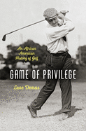 Game of Privilege: An African American History of Golf