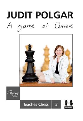 Game of Queens: Judit Polgar Teaches Chess 3 - Polgar, Judit