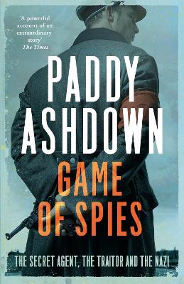 Game of Spies: The Secret Agent, the Traitor and the Nazi, Bordeaux 1942-1944 - Ashdown, Paddy