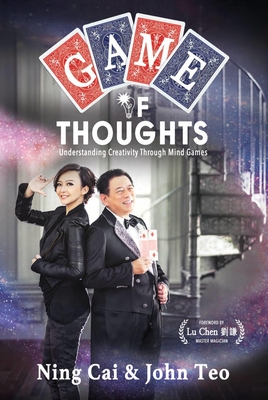 Game of Thoughts: Understanding Creativity Through Mind Games - Cai, Ning, and Teo, John