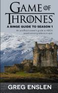 Game of Thrones: A Binge Guide to Season 1: An Unofficial Viewer's Guide to HBO's Award-Winning Television Epic