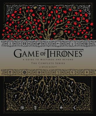 Game of Thrones: A Guide to Westeros and Beyond: The Complete Series(gift for Game of Thrones Fan) - McNutt, Myles