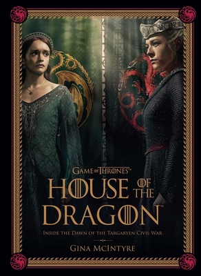 Game of Thrones: House of the Dragon [Season 2]: Inside the Dawn of the Targaryen Civil War - McIntyre, Gina