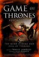 Game of Thrones Psychology: The Mind Is Dark and Full of Terrors Volume 4