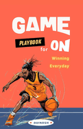 Game On: Playbook for Winning Everyday