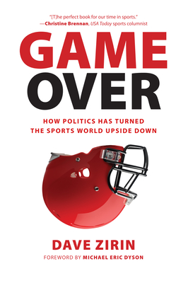 Game Over: How Politics Has Turned the Sports World Upside Down - Zirin, Dave