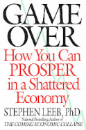 Game Over: How You Can Prosper in a Shattered Economy