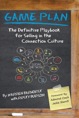 Game Plan: The Definitive Playbook for Selling in the Connection Culture - Barhorst, Warren, and Burson, Rusty